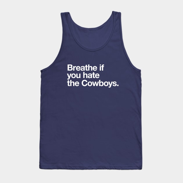 Breathe if you hate the Cowboys Tank Top by BodinStreet